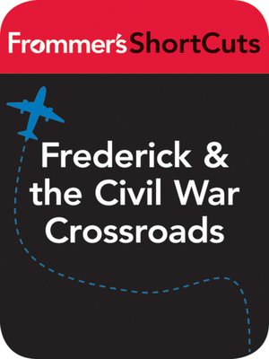 cover image of Frederick and the Civil War Crossroads, Maryland